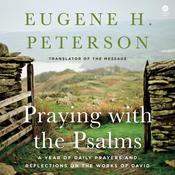 Praying with the Psalms by  Eugene H. Peterson audiobook