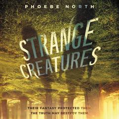 Strange Creatures by Phoebe North audiobook