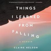 Things I Learned from Falling by  Claire Nelson audiobook