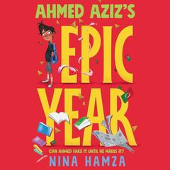 Ahmed Aziz’s Epic Year by Nina Hamza audiobook