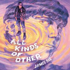 All Kinds of Other by James Sie audiobook