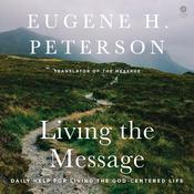 Living the Message by  Eugene H. Peterson audiobook