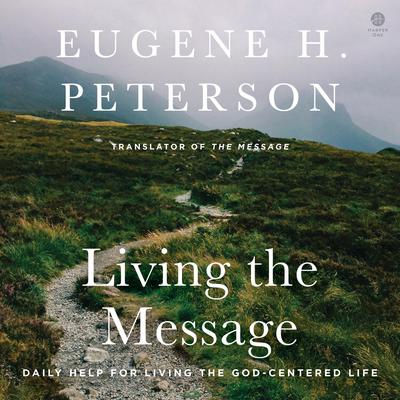 Living the Message by Eugene H. Peterson audiobook