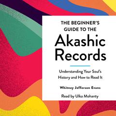The Beginner's Guide to the Akashic Records by Whitney Jefferson Evans audiobook