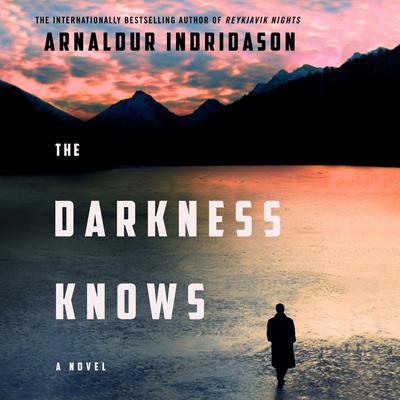 The Darkness Knows by Arnaldur Indridason audiobook