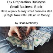 Tax Preparation Business Small Business Book by  Brian Mahoney audiobook