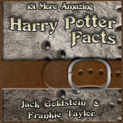 101 More Amazing Harry Potter Facts by Jack Goldstein audiobook
