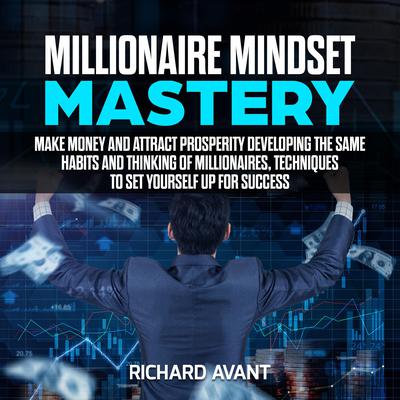Millionaire Mindset Mastery by Richard Avant audiobook