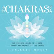 The Chakras Book: by  Elizabeth Muniz audiobook