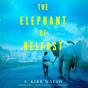 The Elephant of Belfast by  S. Kirk Walsh audiobook