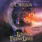 Lord of the Fading Lands by  C. L. Wilson audiobook