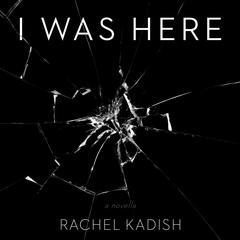 I WAS HERE by Rachel Kadish audiobook