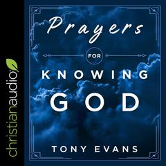 Prayers for Knowing God by Tony Evans audiobook