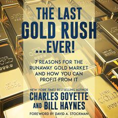 The Last Gold Rush…Ever! by Charles Goyette audiobook