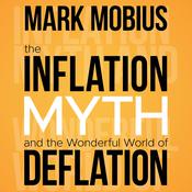 The Inflation Myth and the Wonderful World of Deflation by  Mark Mobius audiobook