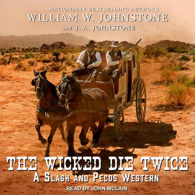 The Wicked Die Twice by William W. Johnstone audiobook
