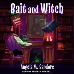 Bait and Witch by Angela M. Sanders audiobook