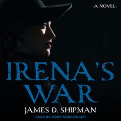 Irena's War by James D. Shipman audiobook