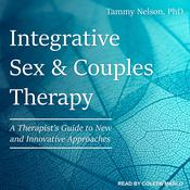 Integrative Sex & Couples Therapy by  Tammy Nelson PhD audiobook