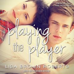 Playing the Player by Lisa Brown Roberts audiobook