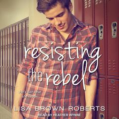 Resisting the Rebel by Lisa Brown Roberts audiobook