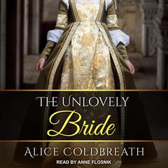 The Unlovely Bride by Alice Coldbreath audiobook