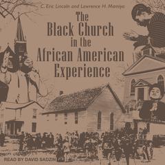 The Black Church in the African American Experience by C. Eric Lincoln audiobook