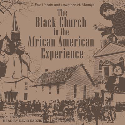 The Black Church in the African American Experience by C. Eric Lincoln audiobook