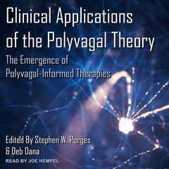 Clinical Applications of the Polyvagal Theory by Stephen W. Porges audiobook
