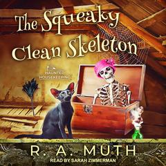 The Squeaky Clean Skeleton by R.A. Muth audiobook