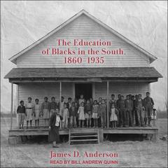 The Education of Blacks in the South, 1860-1935 by James D. Anderson audiobook