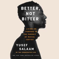 Better, Not Bitter by Yusef Salaam audiobook