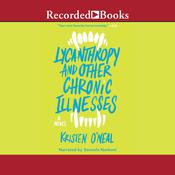 Lycanthropy and Other Chronic Illnesses by  Kristen O'Neal audiobook