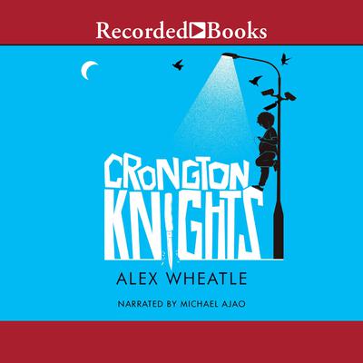 Crongton Knights by Alex Wheatle audiobook