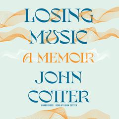Losing Music by John Cotter audiobook