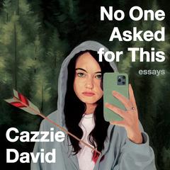No One Asked For This by Cazzie David audiobook
