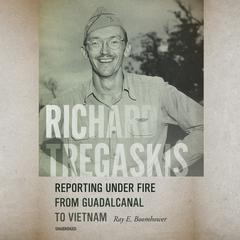 Richard Tregaskis by Ray E. Boomhower audiobook