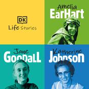 DK Life Stories: Amelia Earhart; Jane Goodall; Katherine Johnson by  Libby Romero audiobook