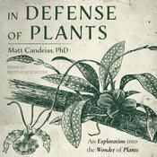 In Defense of Plants by  Matt Candeias PhD audiobook