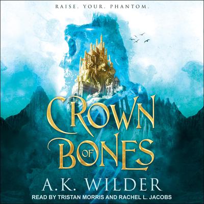 Crown of Bones by A. K. Wilder audiobook