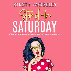Stand-In Saturday by Kirsty Moseley audiobook