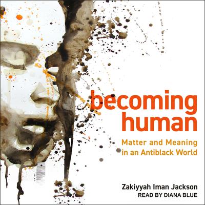 Becoming Human by Zakiyyah Iman Jackson audiobook
