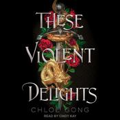 These Violent Delights by  Chloe Gong audiobook