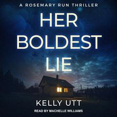 Her Boldest Lie by Kelly Utt audiobook