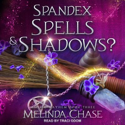 Spandex, Spells and…Shadows? by Melinda Chase audiobook