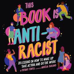This Book Is Anti-Racist by Tiffany Jewell audiobook
