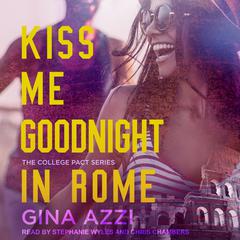 Kiss Me Goodnight In Rome by Gina Azzi audiobook