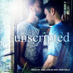 Unscripted by J.R. Gray audiobook