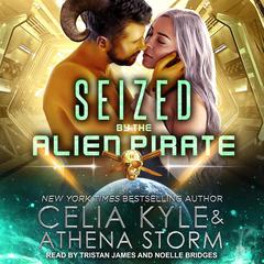 Seized by the Alien Pirate by Celia Kyle audiobook