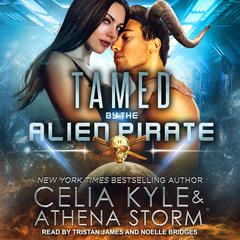 Tamed by the Alien Pirate by Celia Kyle audiobook